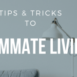 Tips And Tricks To Roommate Living